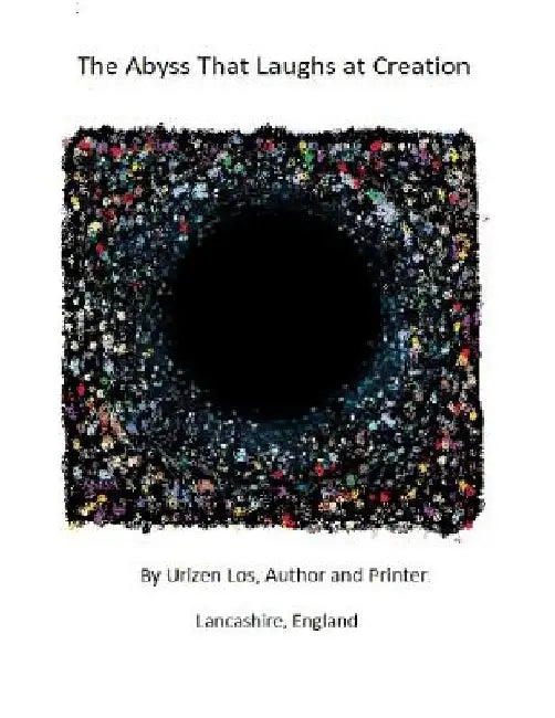 The Abyss That Laughs at Creation by Urizen Los