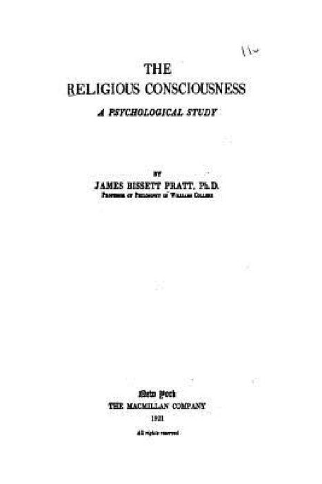 The Religious Consciousness, a Psychological Study by Pratt James Bissett