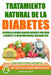 Tratamiento Natural de La Diabetes: Descubra Los Mejores Remedios Naturales Para Curar La Diabetes y el Mejor Menu Natural Para Diabeticos by Mario Fortunato