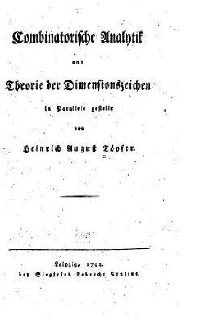 Combinatorische Analytik und Theorie Der Dimensionszeichen in Parellele Gestellt by Topfer, Heinrich August