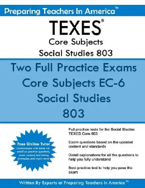 TEXES Core Subjects Social Studies 803: 291 TEXES Core Subjects EC-6 by Preparing Teachers in America