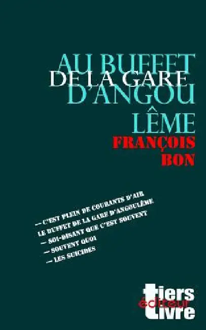 Au buffet de la gare d'Angouleme by Francois Bon