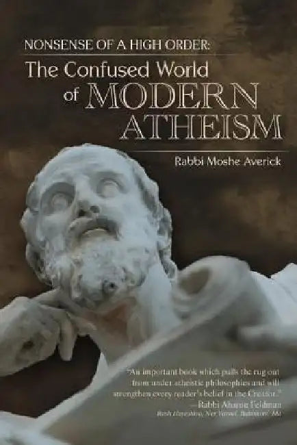Nonsense of a High Order: : The Confused World of Modern Atheism by Rabbi Moshe Averick