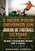 3 MOIS POUR DEVENIR UN JOUEUR De FOOTBALL ULTIME: UN GUIDE D?ENTRAINEMENT INTENSIF POUR Le FOOTBALL by Mariana Correa
