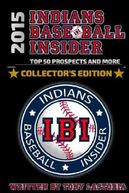 2015 Cleveland Indians Baseball Insider by Tony Lastoria