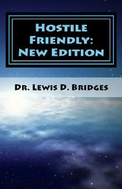 Hostile Friendly: New Edition by Lewis David, Sr. Bridges