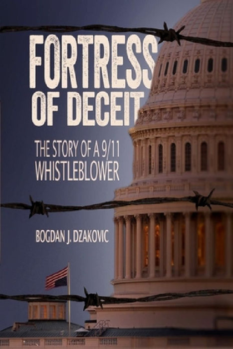 Fortress of Deceit: The Story of a 9/11 Whistleblower by Bogdan John Dzakovic