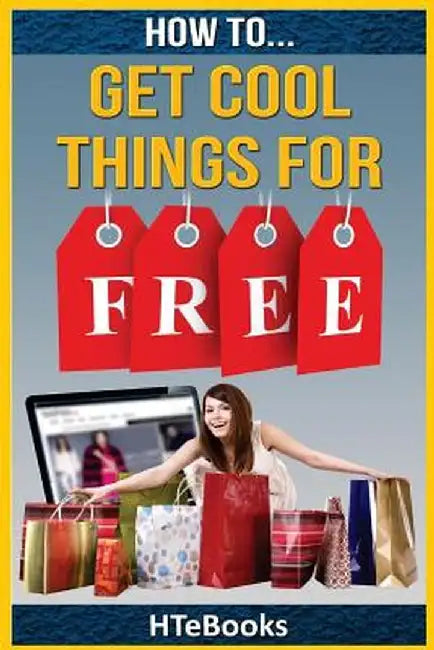 How to Get Cool Things for Free by Htebooks