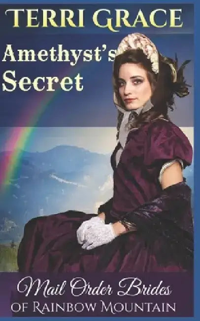 Mail Order Bride: Amethyst's Secret: Inspirational Historical Western by Terri Grace