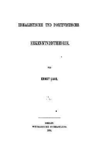 Idealismus und Positivismus. Eine Kritische Auseinandersetzung by Laas, Ernst