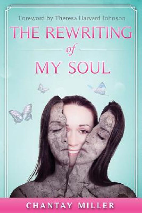 The Rewriting of My Soul by Chantay Miller