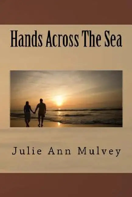 Hands Across The Sea by Julie Ann Mulvey
