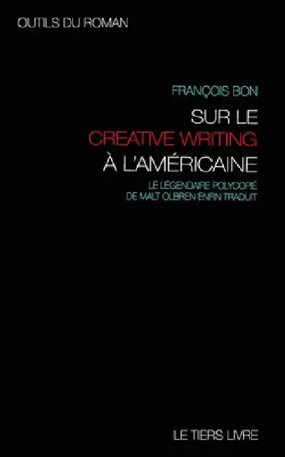 Outils du roman: avec Malt Olbren sur les pistes et exercices du creative writing a l'americaine by François Bon