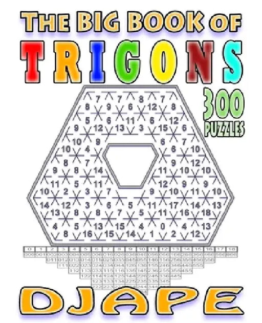 The big book of Trigons: 300 puzzles by Djape