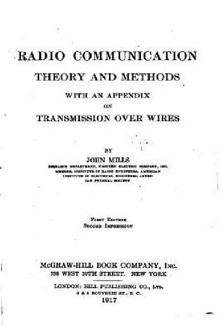 Radio Communication, Theory and Methods, With an Appendix on Transmission Over Wires by John Mills