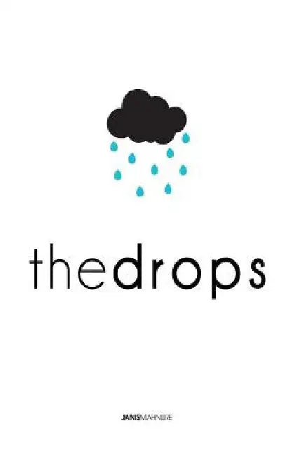 The Drops by Janis Mahnure