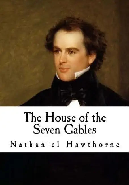 The House of the Seven Gables by Nathaniel Hawthorne