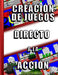 Creacion de juegos directo a la accion by Daza, Humberto