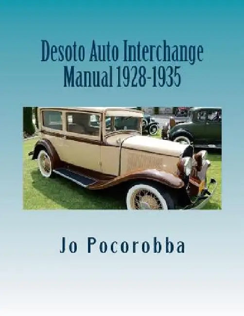 Desoto Auto Interchange Manual 1928-1935 by Jo Pocorobba