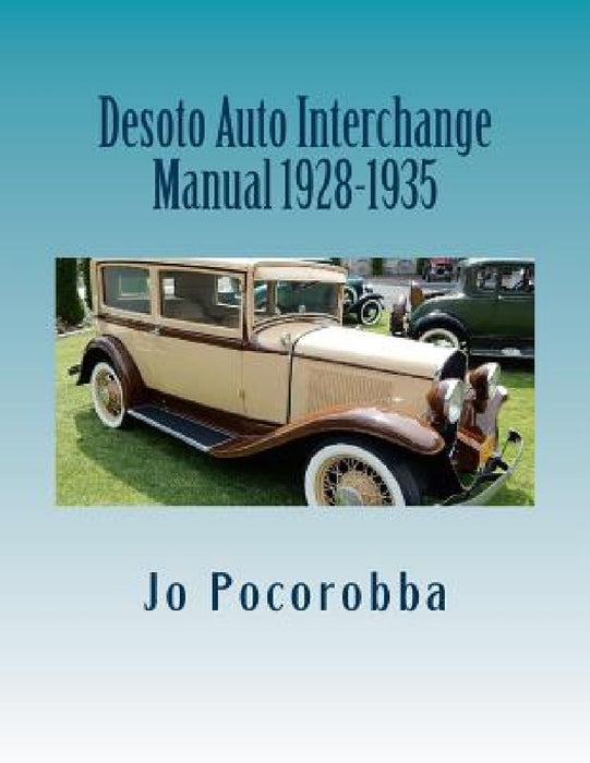 Desoto Auto Interchange Manual 1928-1935 by Jo Pocorobba