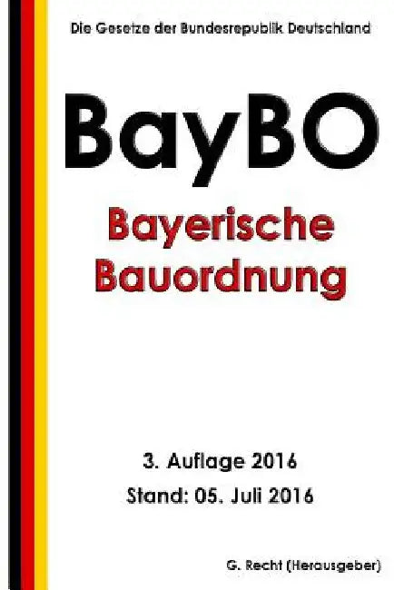 Bayerische Bauordnung (BayBO), 3. Auflage 2016 by Recht, G.