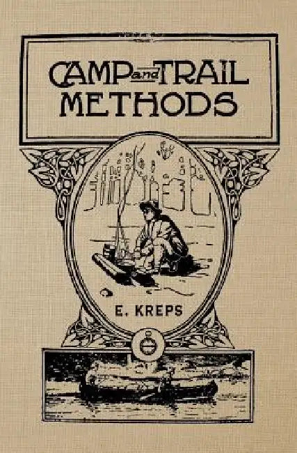 Camp And Trail Methods by Elmer H. Kreps