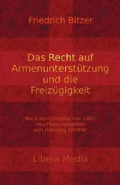 Das Recht auf Armenunterstützung und die Freizügigkeit: Kommentierte Ausgabe by Walther, Hansjörg