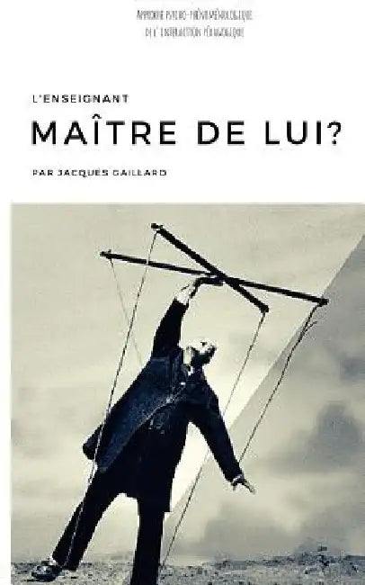 L'enseignant maître de lui?: Approche psycho-phénoménologique de l'interaction pédagogique by Jacques, Gaillard