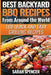Best Backyard BBQ Recipes from Around the World: Quick and Easy Grilling Recipes: Favorite BBQ recipes from North America, South America, Caribbeans, by Sarah Spencer