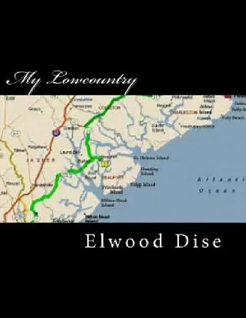 My Lowcountry by Elwood L. Dise