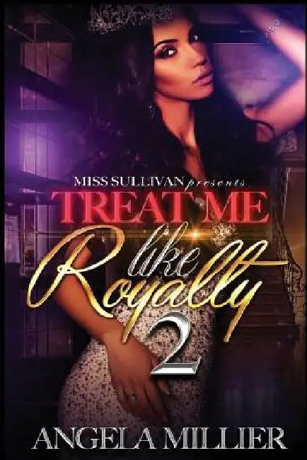 Treat Me Like Royalty 2 by Angela Miller