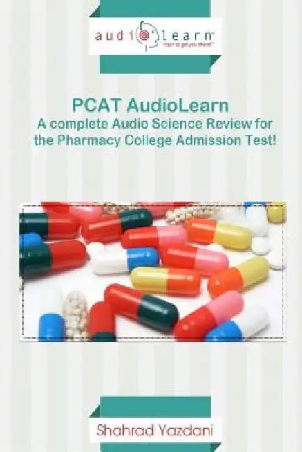 PCAT Audiolearn - Complete Science Review for the Pcat! by Audiolearn Pharmacy Content Team