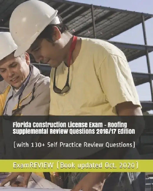 Florida Construction License Exam - Roofing Supplemental Review Questions 2016/17 Edition: (with 130+ Self Practice Review Questions) by Examreview