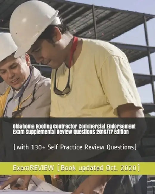 Oklahoma Roofing Contractor Commercial Endorsement Exam Supplemental Review Questions 2016/17 Edition: (with 130+ Self Practice Review Questions) by Examreview