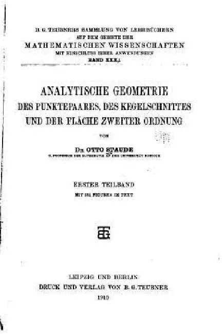 Analytische Geometrie des Punktepaares, des Kegelschnittes und der Fläche by Staude, Otto