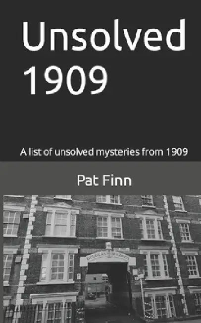 Unsolved 1909 by Pat Finn