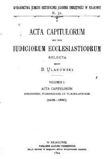 Acta Capitulorum Nec Non Iudiciorum Ecclesiasticorum Selecta by Ulanowski, Boleslaw