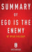 Summary Of Ego Is The Enemy: By Ryan Holiday Includes Analysis by Instaread