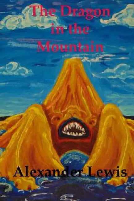 The Dragon in the Mountain: The secret memoires of JRR Nuffield by Alexander Lewis