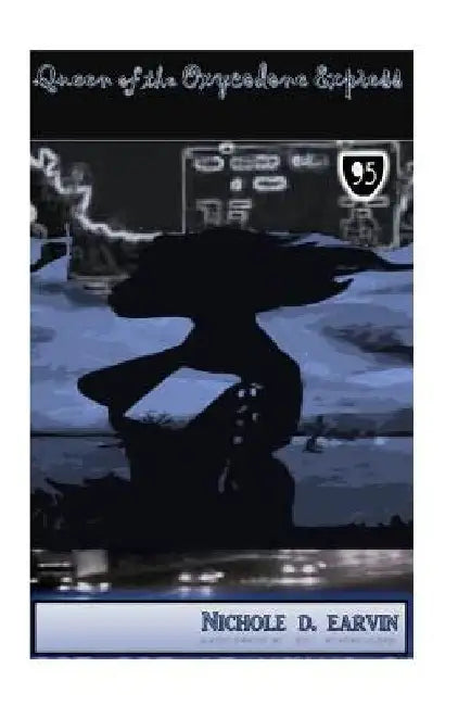 Queen of the Oxycodone Express by Nichole D. Earvin