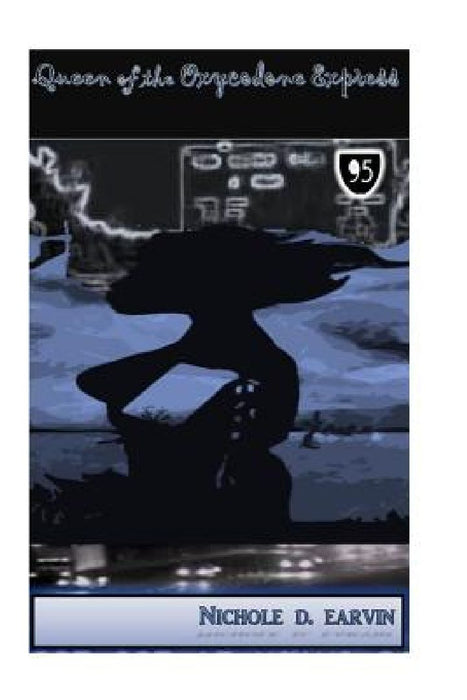 Queen of the Oxycodone Express by Nichole D. Earvin