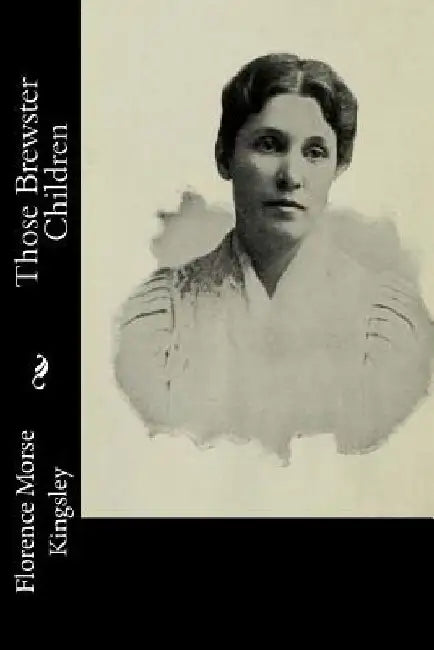 Those Brewster Children by Florence Morse Kingsley
