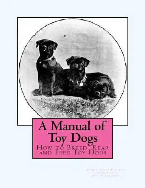 A Manual of Toy Dogs: How to Breed, Rear and Feed Toy Dogs by Jackson Chambers