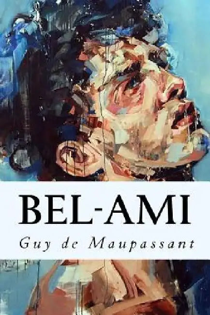 Bel-Ami by Guy De Maupassant