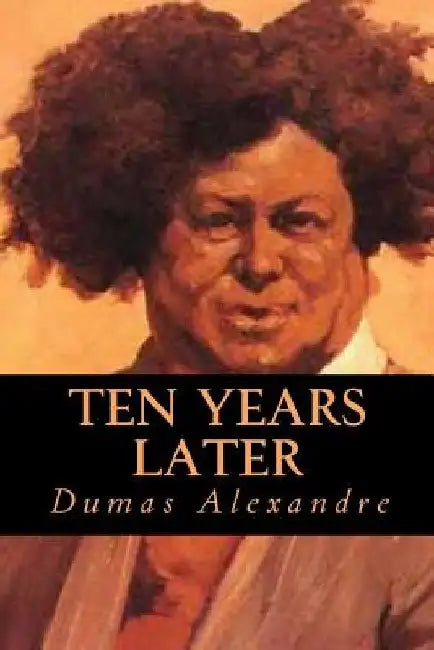 Ten Years Later by Dumas Alexandre