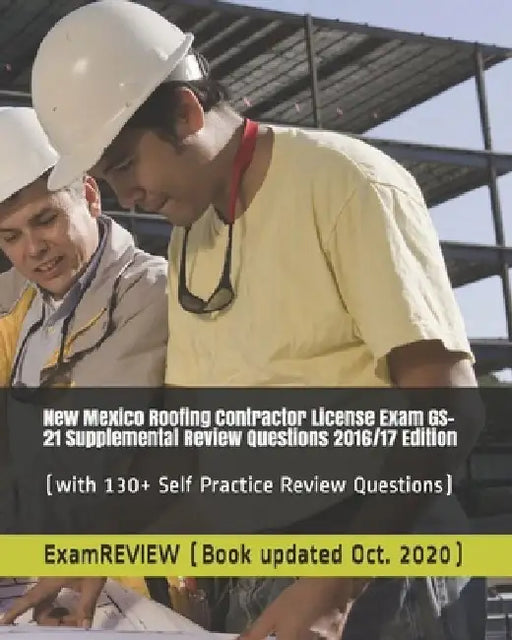 New Mexico Roofing Contractor License Exam GS-21 Supplemental Review Questions 2016/17 Edition: (with 130+ Self Practice Review Questions) by Examreview
