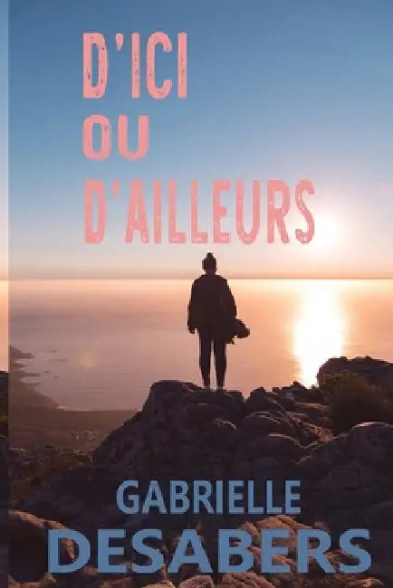 D'ici ou d'ailleurs by Desabers, Gabrielle