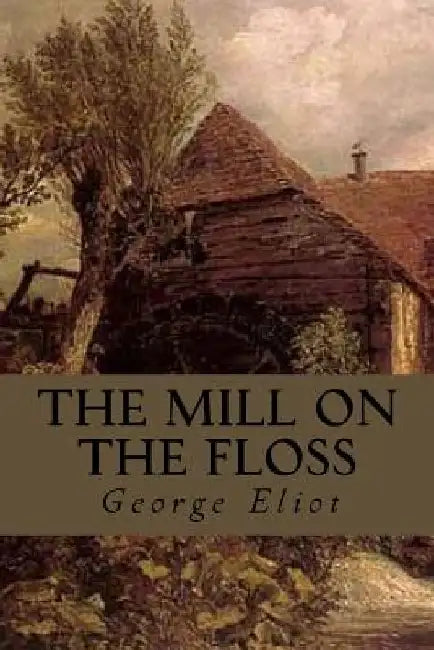 The Mill on the Floss by George Eliot