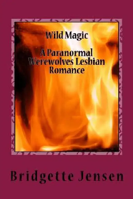 Wild Magic: A Paranormal Werewolves Lesbian Romance by Bridgette Jensen