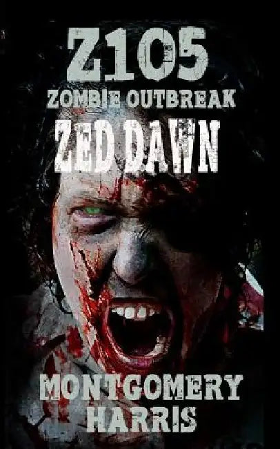 Zombie Outbreak: Z1O5 Zed Dawn: Book Two Of The Z1O5 Series by Thomas M. Sutton